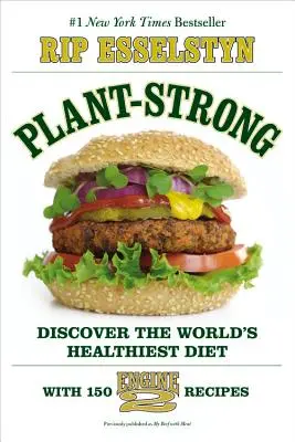 Plant-Strong: Descubra la dieta más sana del mundo... con 150 recetas de Motor 2 - Plant-Strong: Discover the World's Healthiest Diet--With 150 Engine 2 Recipes