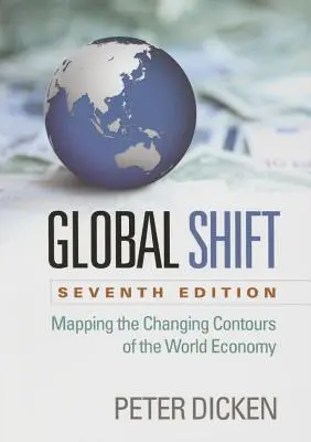 Global Shift, séptima edición: Los contornos cambiantes de la economía mundial - Global Shift, Seventh Edition: Mapping the Changing Contours of the World Economy