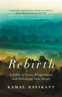 Renacimiento: Una fábula sobre el amor, el perdón y cómo seguir a tu corazón - Rebirth: A Fable of Love, Forgiveness, and Following Your Heart