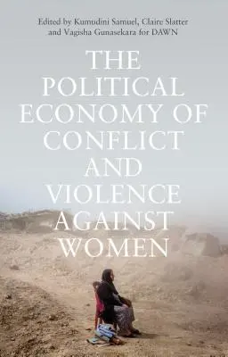 La economía política de los conflictos y la violencia contra las mujeres: Casos del Sur - The Political Economy of Conflict and Violence Against Women: Cases from the South
