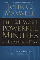 Los 21 minutos más poderosos del día de un líder: Revitalice su espíritu y potencie su liderazgo - The 21 Most Powerful Minutes in a Leader's Day: Revitalize Your Spirit and Empower Your Leadership