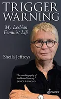 Trigger Warning: Mi vida de lesbiana feminista - Trigger Warning: My Lesbian Feminist Life