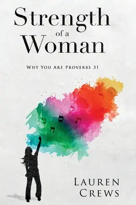 La fuerza de una mujer: Por qué eres Proverbios 31 - Strength of a Woman: Why You Are Proverbs 31