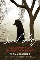 Alma de perro: Un viaje a la vida espiritual de los animales - Soul Dog: A Journey Into the Spiritual Life of Animals