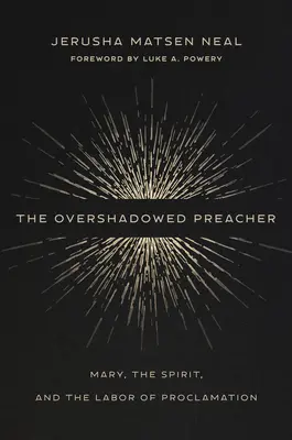 El predicador eclipsado: María, el Espíritu y la labor del anuncio - The Overshadowed Preacher: Mary, the Spirit, and the Labor of Proclamation