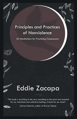 Principios y prácticas de la no violencia: 30 meditaciones para practicar la compasión - Principles and Practices of Nonviolence: 30 Meditations for Practicing Compassion
