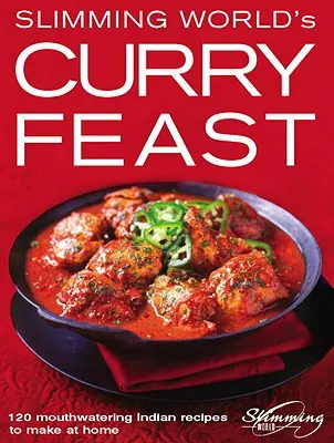 Slimming World's Curry Feast: 120 apetitosas recetas indias para hacer en casa - Slimming World's Curry Feast: 120 Mouth-Watering Indian Recipes to Make at Home