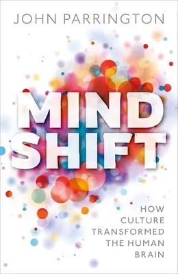 Mind Shift: Cómo la cultura transformó el cerebro humano - Mind Shift: How Culture Transformed the Human Brain