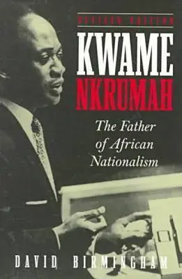 Kwame Nkrumah: El padre del nacionalismo africano - Kwame Nkrumah: The Father of African Nationalism