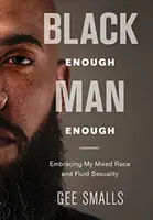 Black Enough Man Enough: Abrazar mi mestizaje y mi fluidez sexual - Black Enough Man Enough: Embracing My Mixed Race and Sexual Fluidity