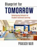 Plan para el mañana: Rediseñar las escuelas para un aprendizaje centrado en el alumno - Blueprint for Tomorrow: Redesigning Schools for Student-Centered Learning