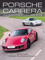 Porsche Carrera: La Era de la Refrigeración por Agua 1998-2018 - Porsche Carrera: The Water-Cooled Era 1998-2018