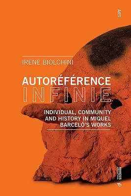 Autorfrence Infinie: Individuo, comunidad e historia en la obra de Miquel Barcel - Autorfrence Infinie: Individual, Community and History in Miquel Barcel's Works