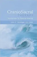 Terapia Craneosacral: Piedra de toque para la curación natural: Piedra de toque para la curación natural - Craniosacral Therapy: Touchstone for Natural Healing: Touchstone for Natural Healing