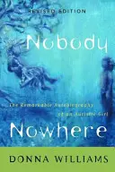 Nadie en ninguna parte: La notable autobiografía de una niña autista - Nobody Nowhere: The Remarkable Autobiography of an Autistic Girl