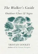 Guía del caminante de pistas y señales al aire libre - Explora la naturaleza desde tu sillón - Walker's Guide to Outdoor Clues and Signs - Explore the great outdoors from your armchair