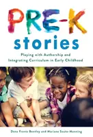 Cuentos para preescolares: Jugar con la autoría e integrar el currículo en la primera infancia - Pre-K Stories: Playing with Authorship and Integrating Curriculum in Early Childhood