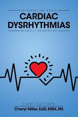 Cómo interpretar las disritmias cardíacas básicas sin que le duela el corazón - Interpreting Basic Cardiac Dysrhythmias Without Heartache