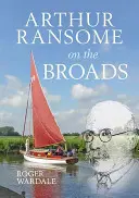 Arthur Ransome en los Broads - Arthur Ransome on the Broads