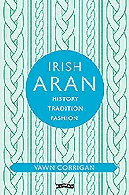 Aran irlandés: Historia, tradición y moda - Irish Aran: History, Tradition, Fashion