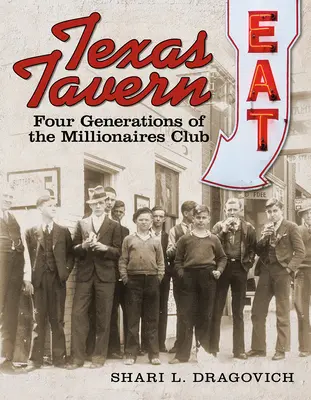 La Taberna de Texas: Cuatro generaciones del Club de los Millonarios - Texas Tavern: Four Generations of the Millionaires Club