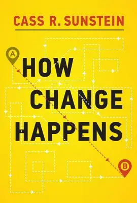 Cómo se produce el cambio (Sunstein Cass R. (Harvard Law School)) - How Change Happens (Sunstein Cass R. (Harvard Law School))