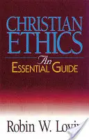 Ética cristiana: Una guía esencial - Christian Ethics: An Essential Guide