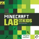 Laboratorio no oficial de Minecraft para niños: Proyectos familiares para explorar y enseñar matemáticas, ciencias, historia y cultura a través de la construcción creativa. - Unofficial Minecraft Lab for Kids: Family-Friendly Projects for Exploring and Teaching Math, Science, History, and Culture Through Creative Building