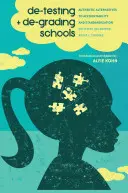 De-Testing and De-Grading Schools: Alternativas auténticas a la rendición de cuentas y la estandarización - De-Testing and De-Grading Schools: Authentic Alternatives to Accountability and Standardization