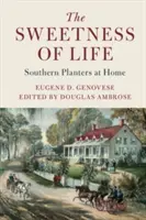 La dulzura de vivir: Southern Planters at Home - The Sweetness of Life: Southern Planters at Home