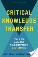 Transferencia de conocimientos críticos: Herramientas para gestionar la inteligencia profunda de su empresa - Critical Knowledge Transfer: Tools for Managing Your Company's Deep Smarts