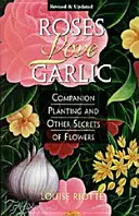 A las rosas les encantan los ajos: Companion Planting y otros secretos de las flores - Roses Love Garlic: Companion Planting and Other Secrets of Flowers