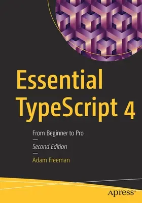 Essential Typescript 4: De principiante a profesional - Essential Typescript 4: From Beginner to Pro