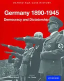Oxford AQA History for GCSE: Alemania 1890-1945: Democracia y Dictadura - Oxford AQA History for GCSE: Germany 1890-1945: Democracy and Dictatorship