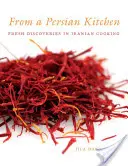 De una cocina persa: Nuevos descubrimientos de la cocina iraní - From a Persian Kitchen: Fresh Discoveries in Iranian Cooking