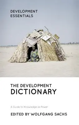 El diccionario del desarrollo: Una guía del conocimiento como poder - The Development Dictionary: A Guide to Knowledge as Power