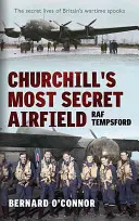 El aeródromo más secreto de Churchill: RAF Tempsford - Churchill's Most Secret Airfield: RAF Tempsford