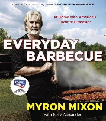 La barbacoa de todos los días: At Home with America's Favorite Pitmaster: Un libro de cocina - Everyday Barbecue: At Home with America's Favorite Pitmaster: A Cookbook