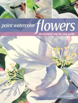 Pintar flores a la acuarela: Guía paso a paso para principiantes - Paint Watercolor Flowers: A Beginner's Step-By-Step Guide