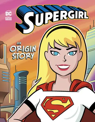 Supergirl: La historia del origen - Supergirl: An Origin Story