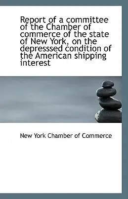 Informe de un Comité de la Cámara de Comercio del Estado de Nueva York, sobre la Deprimida Conditi - Report of a Committee of the Chamber of Commerce of the State of New York, on the Depresssed Conditi