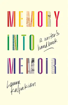 De la memoria a las memorias: Manual del escritor - Memory Into Memoir: A Writer's Handbook