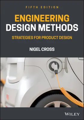 Métodos de diseño de ingeniería: Estrategias para el diseño de productos - Engineering Design Methods: Strategies for Product Design
