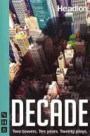 Década: Veinte nuevas obras sobre el 11-S y su legado. - Decade: Twenty New Plays about 9/11 and Its Legacy.