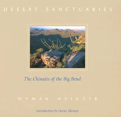 Santuarios del desierto: Los chinos del Big Bend - Desert Sanctuaries: The Chinatis of the Big Bend