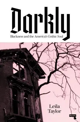 Darkly: La historia negra y el alma gótica de América - Darkly: Black History and America's Gothic Soul