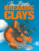 Rompiendo Arcillas: Tácticas de tiro, consejos y técnicas - Breaking Clays: Target Tactics, Tips & Techniques