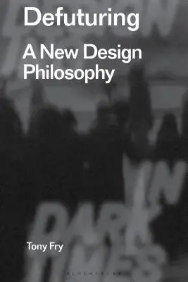 Desfuturización: Una nueva filosofía del diseño - Defuturing: A New Design Philosophy