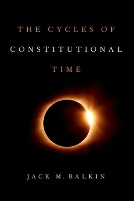 Los ciclos del tiempo constitucional - The Cycles of Constitutional Time