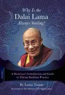 ¿Por qué sonríe siempre el Dalai Lama? Introducción y guía para occidentales a la práctica del budismo tibetano - Why Is the Dalai Lama Always Smiling?: A Westerner's Introduction and Guide to Tibetan Buddhist Practice